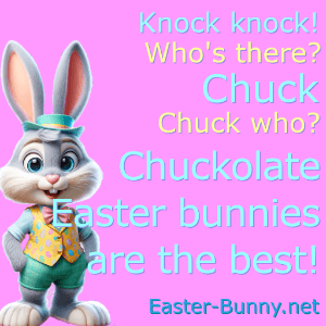 an Easter knock knock joke about Chuck who?<br>Chuckolate Easter bunnies!