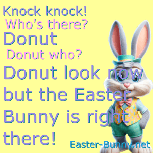 an Easter knock knock joke about Donut who? Donut look now!