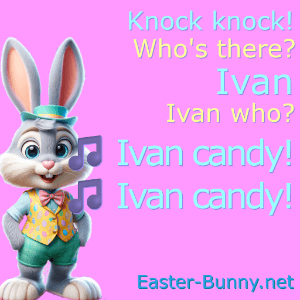 an Easter knock knock joke about Ivan who? Ivan candy!