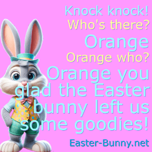 an Easter knock knock joke about Orange who? Orange you glad too!