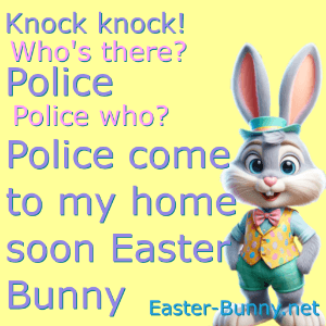 an Easter knock knock joke about Police who? Police come soon!