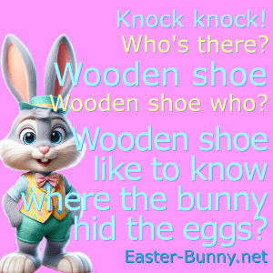 an Easter knock knock joke about Wooden Shoe who?<br>Wooden shoe like to know!